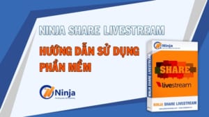 Hướng dẫn sử dụng phầm mềm Ninja Share LiveStream
