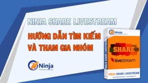 Hướng dẫn tìm kiếm nhóm và tham gia nhóm bằng Ninja Share Lives Stream