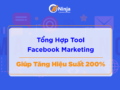 Tổng hợp tool facebook marketing hiệu quả