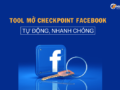 tool-mo-checkpoint-facebook-tu-dong-chuyen-nghiep