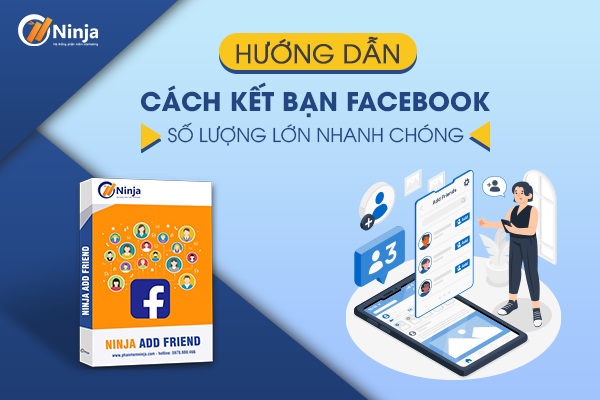 huong dan cach ket ban facebook so luong lon Hướng dẫn cách kết bạn facebook số lượng lớn nhanh chóng