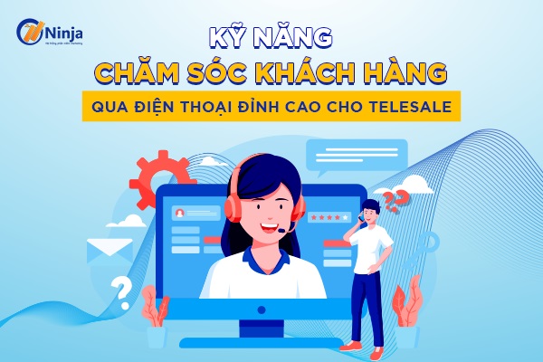 ky nang cham soc khach hang qua dien thoai Kỹ năng chăm sóc khách hàng qua điện thoại chuyên nghiệp 2021