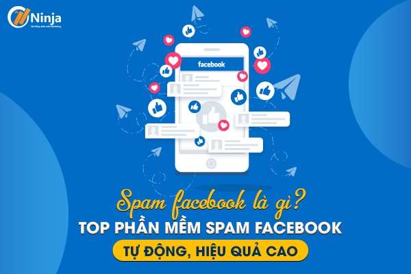 spam facebook Spam facebook là gì? Top phần mềm spam facebook tự động, hiệu quả cao
