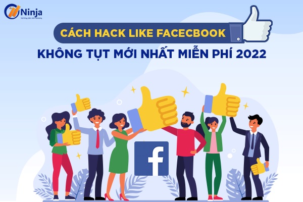 hack like facebook khong tut moi nhat Cách hack like facebook không tụt mới nhất miễn phí 2022
