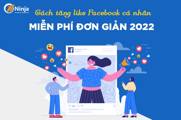 tang like facebook ca nhan mien phi Cách tăng like facebook cá nhân miễn phí đơn giản 2022