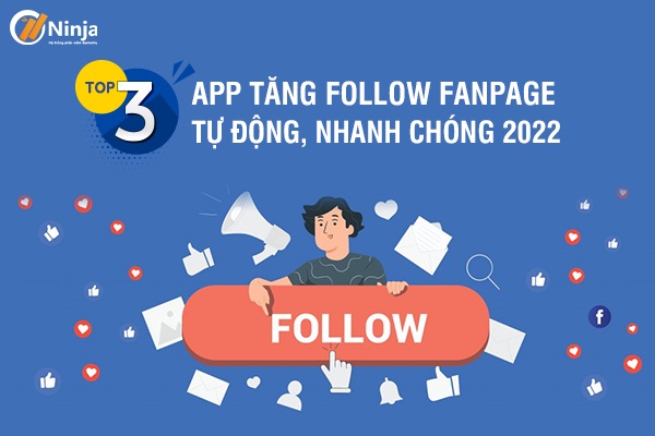 tăng follow fanpage App tăng follow fanpage tự động được tin dùng nhất hiện nay 