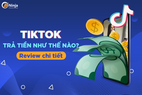 Tiktok tra tien nhu the nao Tiktok trả tiền như thế nào? Review chi tiết