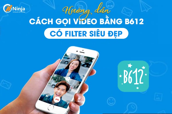 cach goi video zalo bang b612 Hướng dẫn cách gọi video zalo bằng b612 có filter siêu đẹp