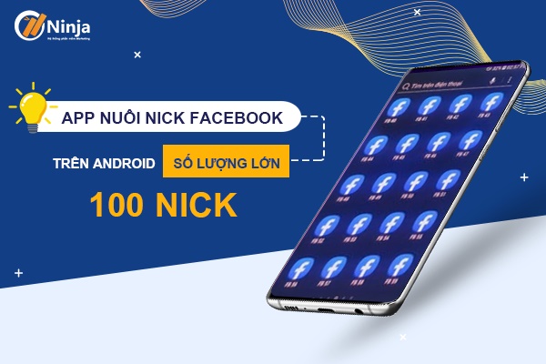 app nuoi nick facebook tren android App nuôi nick facebook trên android số lượng lớn   100 nick
