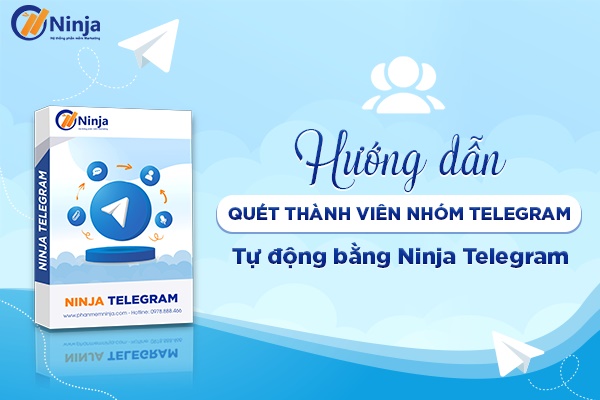 quet thanh vien nhom telegram Hướng dẫn quét thành viên nhóm telegram tự động bằng Ninja Telegram