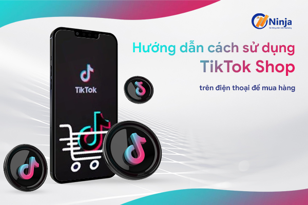 Huong dan cach su dung tiktok shop Hướng dẫn cách sử dụng TikTok Shop trên điện thoại để mua hàng