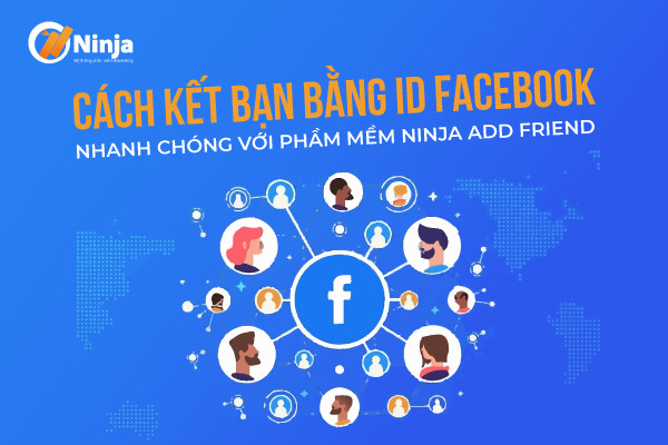 cach ket ban bang id facebook Cách kết bạn bằng id facebook nhanh chóng trên Ninja Add Friend
