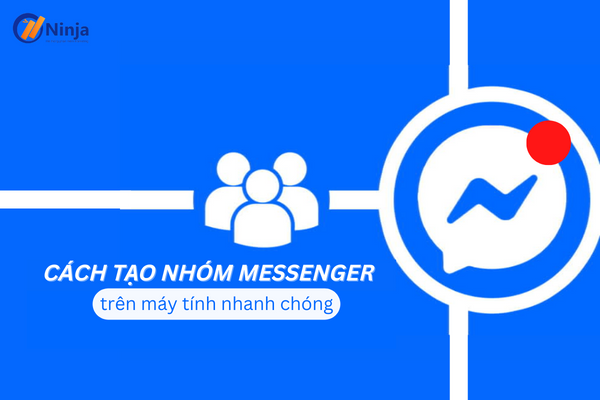 cach tao nhom messenger tren may tinh Cách tạo nhóm messenger trên máy tính nhanh chóng
