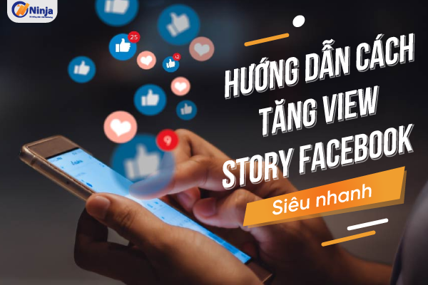cach tang view story facebook Hướng dẫn cách tăng view story facebook Siêu nhanh