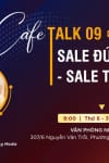 Cafe Talk số 09: Sale Đúng - Sale Trúng