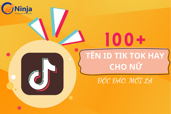 ten id tik tok hay cho nu 100+ Tên id tik tok hay cho nữ độc đáo và thú vị
