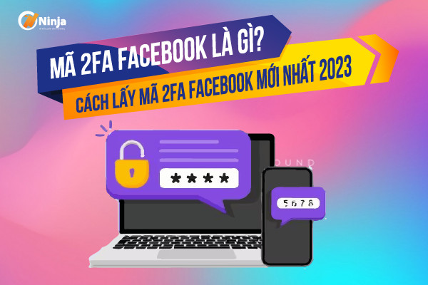 lay ma 2fa facebook Mã 2fa facebook là gì? Cách lấy mã 2fa facebook mới nhất 2023