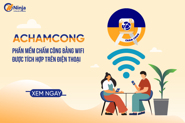 ACHAMCONG phan mem cham cong bang wifi duoc tich hop tren dien thoai Chấm công bằng wifi   Xu hướng chấm công hiện đại 5.0
