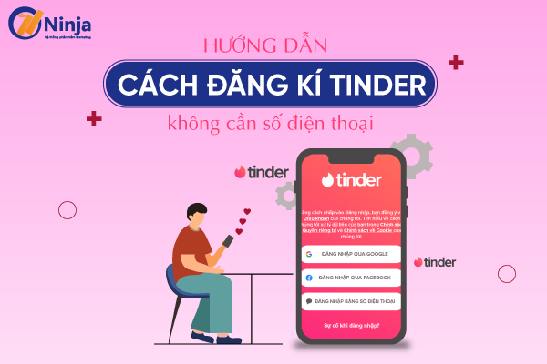 dang ki tinder khong can so dien thoai Hướng dẫn cách tạo tài khoản Tinder không cần số điện thoại