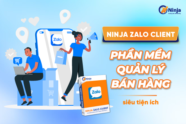Ninja Zalo Client Phần mềm quản lý bán hàng siêu tiện ích Phần mềm gửi tin nhắn Zalo hàng loạt   Marketing zalo hiệu quả
