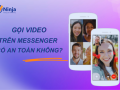 Gọi video trên Messenger có an toàn khong