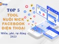 Top 5 tool nuôi nick facebook trên điện thoại miễn phí, tự động 2023