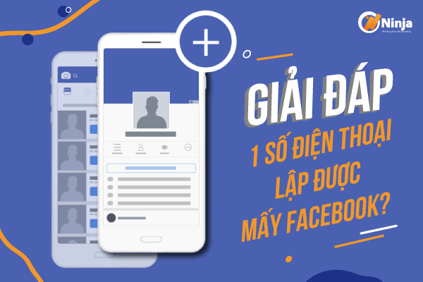 1 so dien thoai lap duoc may nick facebook Giải đáp: 1 số điện thoại lập được mấy facebook?