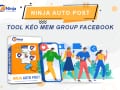 Tool kéo mem group facebook nhanh và hiệu quả nhất - Ninja Auto Post