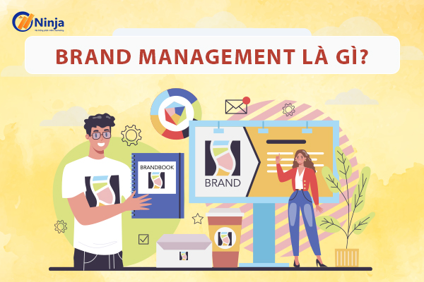 brand management la gi Brand Management là gì? Ví dụ về quản trị thương hiệu kinh điển