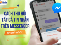 cách thu hồi tất cả tin nhắn trên messenger nhanh nhất