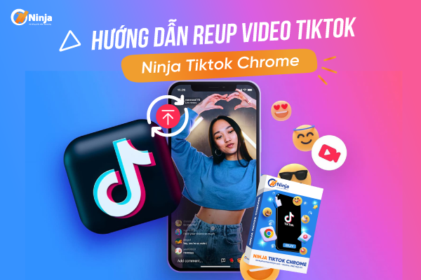 Hướng dẫn reup video tiktok trên Ninja Tiktok Chrome Hướng dẫn reup video tiktok trên Ninja Tiktok Chrome