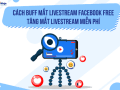 buff mắt livestream facebook free, tăng mắt livestream nhanh chóng