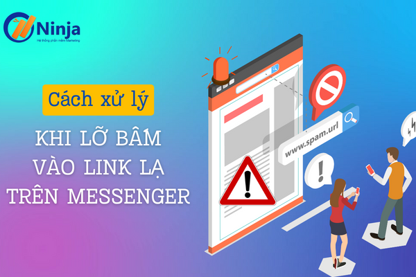 lo bam vao link la tren messenger Cách xử lý khi lỡ bấm vào link lạ trên messenger