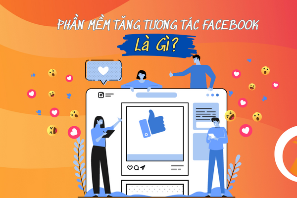phan mem tang tuong tac facebook la gi 1 TOP 5 phần mềm tăng tương tác facebook Xịn Sò nhất [2024]