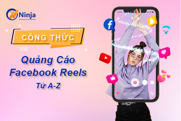 quang cao facebook reels Công thức quảng cáo Facebook Reels từ A Z