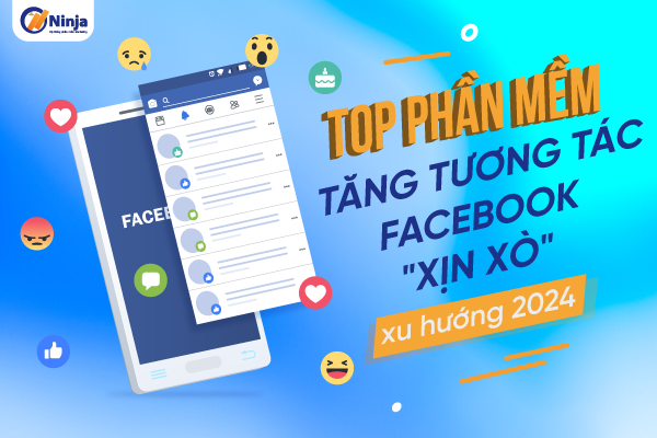 top phan mem tang tuong tac TOP phần mềm tăng tương tác facebook Xịn Xò xu hướng 2024