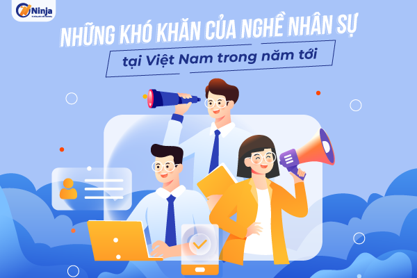 kho khan cua nghe nhan su Những khó khăn của nghề nhân sự tại Việt Nam trong năm tới