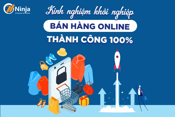 khoi nghiep ban hang online 9 kinh nghiệm đắt giá để khởi nghiệp bán hàng Online thành công