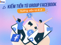 TOP 5 cách kiếm tiền từ Group Facebook - Bạn đã biết?
