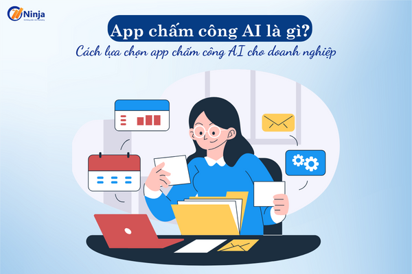 app cham cong ai App chấm công AI là gì? Cách lựa chọn app chấm công AI phù hợp