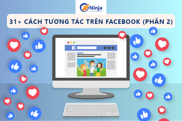 cach tang tuong tac tren facebook 31+ cách tăng tương tác trên facebook tốt nhất, nhanh nhất (Phần 2)