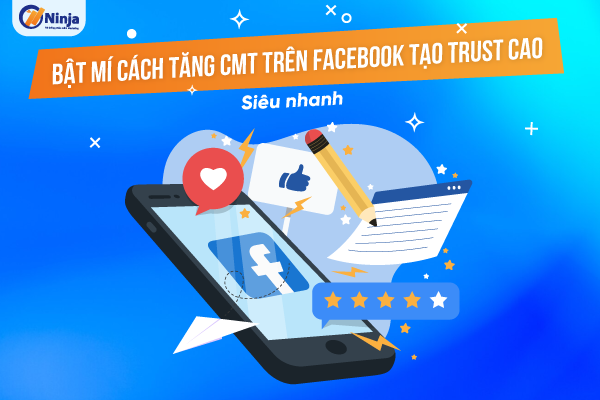 tang cmt tren facebook Bật mí cách tăng cmt trên facebook tạo Trust cao Siêu nhanh