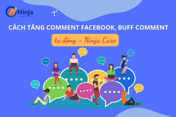 tang comment facebook Cách tăng comment facebook, buff comment tự động Ninja Care