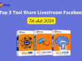 Hé lộ 3 tool share livestream facebook chuyên nghiệp