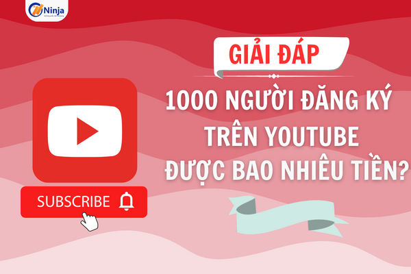 1000 nguoi dang ky youtube duoc bao nhieu tien 1000 người đăng ký youtube được bao nhiêu tiền?