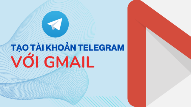 tao telegram bang gmail Cách tạo tài khoản telegram bằng gmail, bạn biết chưa?