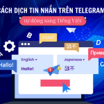 cách dịch tin nhắn Telegram tự động sang Tiếng Việt nhanh chóng