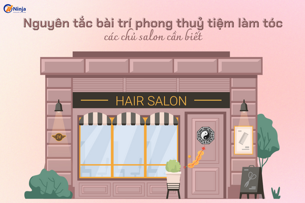 phong thuy tiem lam toc Nguyên tắc bài trí phong thuỷ tiệm làm tóc các chủ salon cần biết