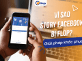 Giải đáp: Tại sao story facebook bị flop?