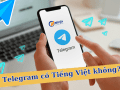 Telegram có tiếng việt không? Hỏi đáp